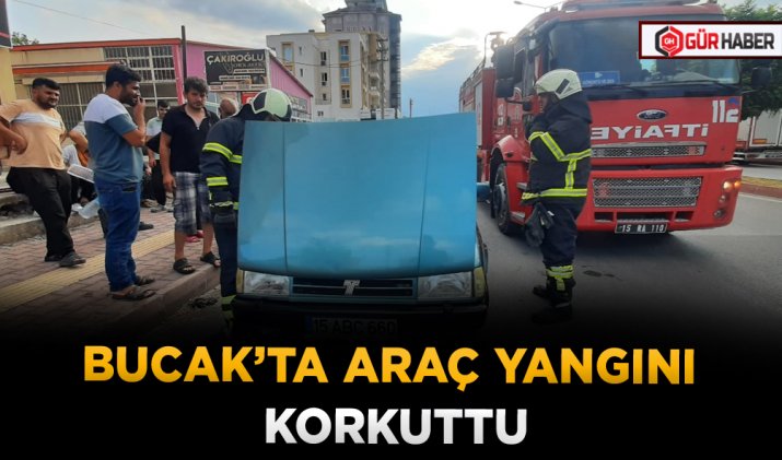 BUCAK’TA ARAÇ YANGINI KORKUTTU