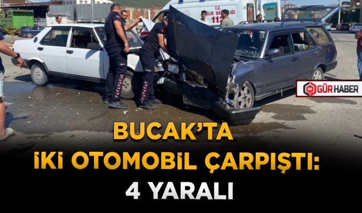BUCAK’TA İKİ OTOMOBİL ÇARPIŞTI: 4 YARALI