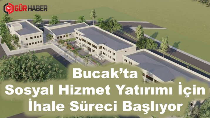 Bucak'ta Sosyal Hizmet Yatırımı İçin İhale Süreci Başlıyor