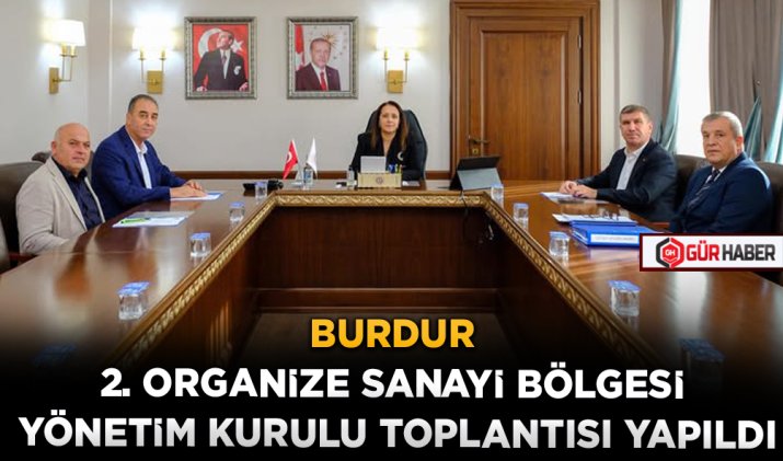 BURDUR 2. ORGANİZE SANAYİ BÖLGESİ YÖNETİM KURULU TOPLANTISI YAPILDI