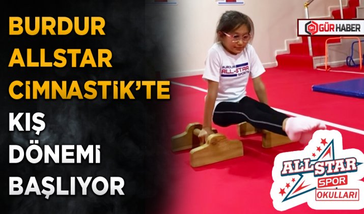 BURDUR ALLSTAR CİMNASTİK’TE KIŞ DÖNEMİ BAŞLIYOR