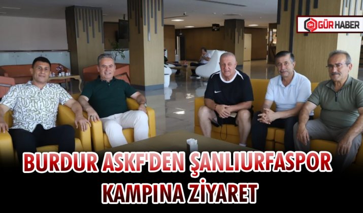 BURDUR ASKF'DEN ŞANLIURFASPOR KAMPINA ZİYARET
