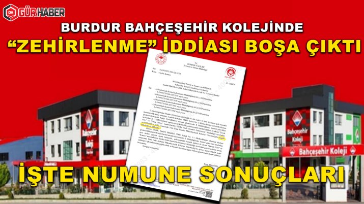 BURDUR BAHÇEŞEHİR KOLEJİ'NDEKİ ZEHİRLENME İDDİASI ÇÖKTÜ!