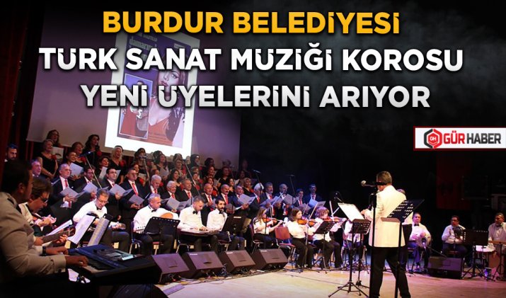 BURDUR BELEDİYESİ TÜRK SANAT MÜZİĞİ KOROSU YENİ ÜYELERİNİ ARIYOR