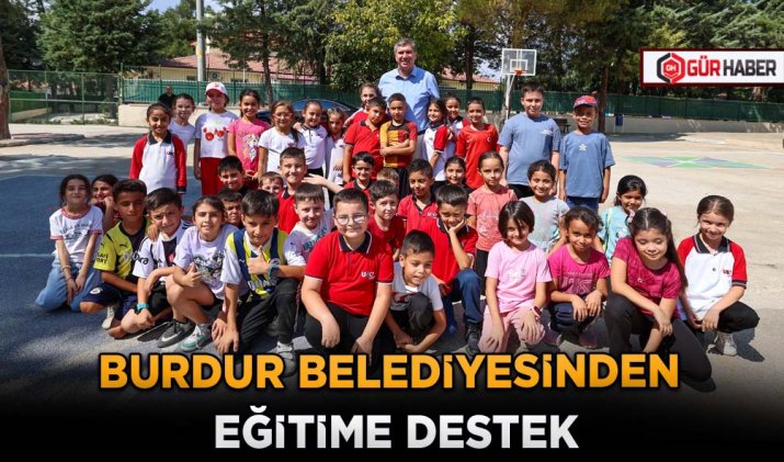 BURDUR BELEDİYESİNDEN EĞİTİME DESTEK