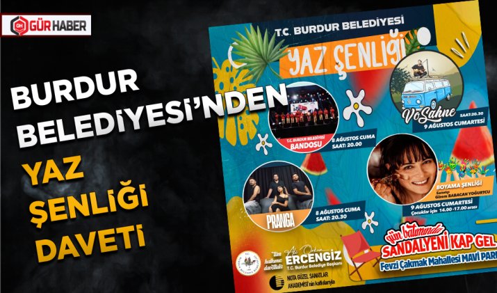 BURDUR BELEDİYESİ’NDEN YAZ ŞENLİĞİ DAVETİ