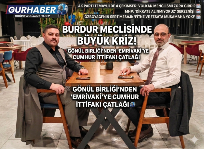 BURDUR CUMHUR İTTİFAKINDA MECLİS BAŞKANLIĞI KRIZİNDE SON DURUM