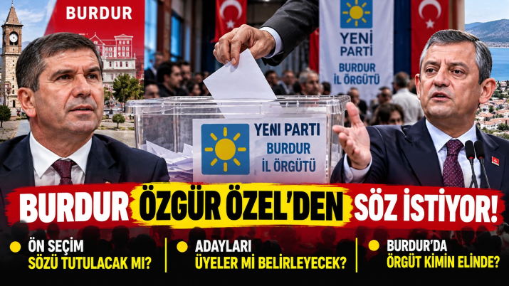 BURDUR' DA ÖZGÜR ÖZEL'İN ÖN SEÇİM SÖZÜ UNUTULMADI