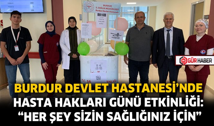 BURDUR DEVLET HASTANESİ'NDE HASTA HAKLARI GÜNÜ ETKİNLİĞİ: 
