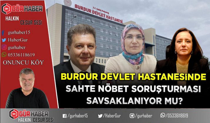 BURDUR DEVLET HASTANESİ’NDE NÖBET SKANDALI: BAŞHEKİM SUÇ ÜSTÜ YAPTI