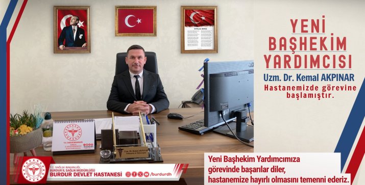BURDUR DEVLET HASTANESİ'NDE YENİ GÖREVLENDİRME: UZM. DR. KEMAL AKPINAR BAŞHEKİM YARDIMCISI OLDU