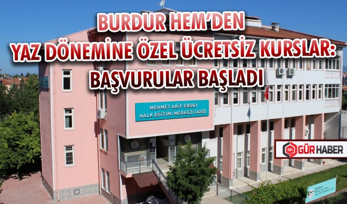 BURDUR HEM’DEN YAZ DÖNEMİNE ÖZEL ÜCRETSİZ KURSLAR: BAŞVURULAR BAŞLADI