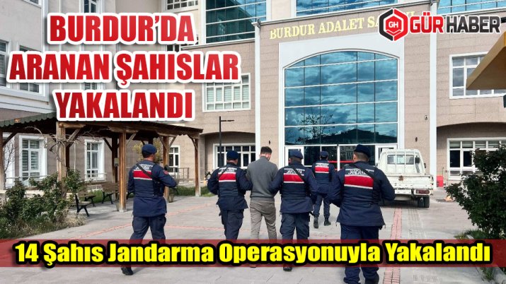 Burdur İl Jandarma Komutanlığı'ndan Aranan Şahıslara Yönelik Operasyon