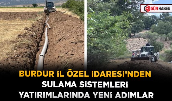 BURDUR İL ÖZEL İDARESİ’NDEN SULAMA SİSTEMLERİ YATIRIMLARINDA YENİ ADIMLAR
