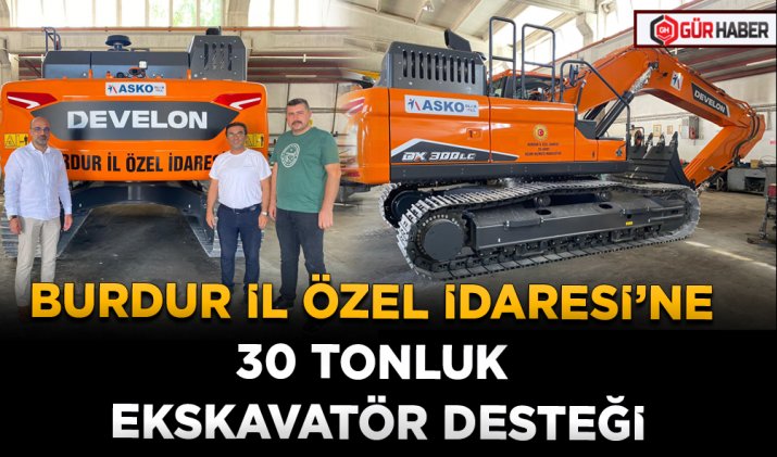 BURDUR İL ÖZEL İDARESİ’NE 30 TONLUK EKSKAVATÖR DESTEĞİ