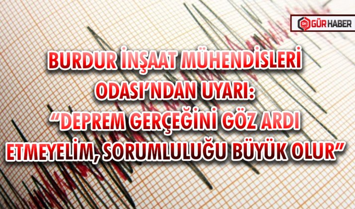 BURDUR İNŞAAT MÜHENDİSLERİ ODASI’NDAN UYARI: 