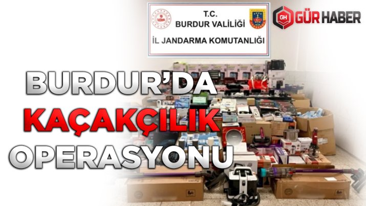 BURDUR JANDARMA'DAN KAÇAKÇILIK OPERASYONU
