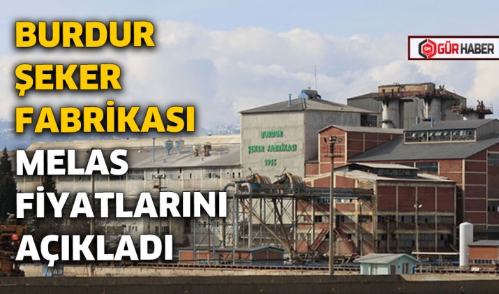 BURDUR ŞEKER FABRİKASI MELAS FİYATLARINI AÇIKLADI