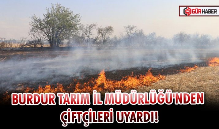 BURDUR TARIM İL MÜDÜRLÜĞÜ'NDEN ÇİFTÇİLERİ UYARDI!