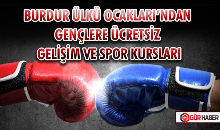 BURDUR ÜLKÜ OCAKLARI’NDAN GENÇLERE ÜCRETSİZ GELİŞİM VE SPOR KURSLARI