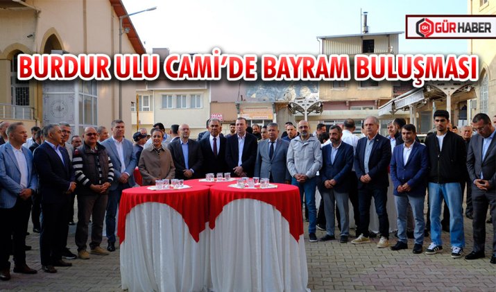 BURDUR ULU CAMİ’DE BAYRAM BULUŞMASI