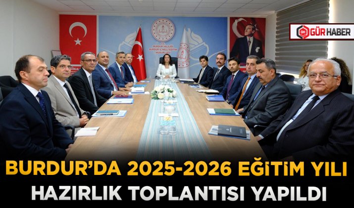 BURDUR’DA 2025-2026 EĞİTİM YILI HAZIRLIK TOPLANTISI YAPILDI