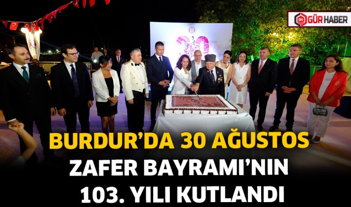 BURDUR’DA 30 AĞUSTOS ZAFER BAYRAMI’NIN 103. YILI KUTLANDI