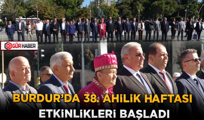 BURDUR’DA 38. AHİLİK HAFTASI ETKİNLİKLERİ BAŞLADI