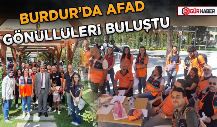 BURDUR’DA AFAD GÖNÜLLÜLERİ BULUŞTU