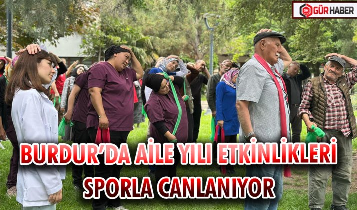 BURDUR’DA AİLE YILI ETKİNLİKLERİ SPORLA CANLANIYOR