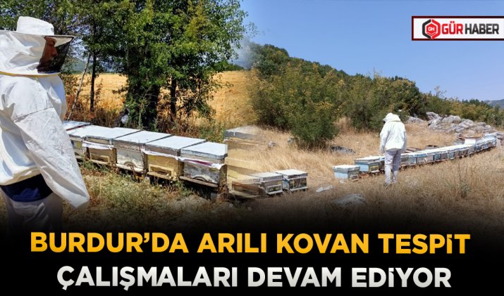 BURDUR’DA ARILI KOVAN TESPİT ÇALIŞMALARI DEVAM EDİYOR