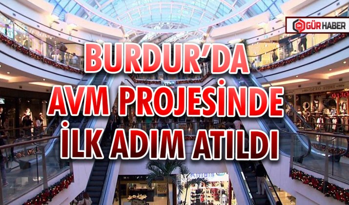 BURDUR’DA AVM PROJESİNDE İLK ADIM ATILDI: YATIRIMCILARA ORTAKLIK ÇAĞRISI