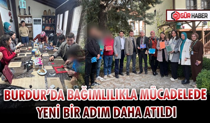 BURDUR’DA BAĞIMLILIKLA MÜCADELEDE YENİ BİR ADIM DAHA ATILDI