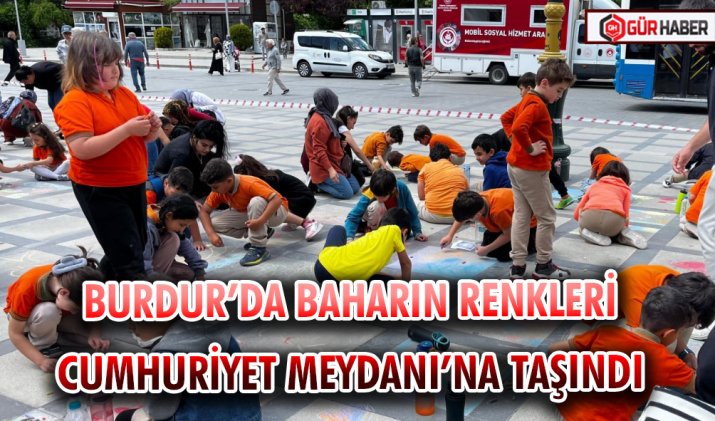 BURDUR’DA BAHARIN RENKLERİ CUMHURİYET MEYDANI’NA TAŞINDI