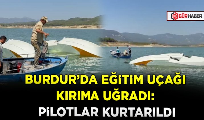 BURDUR’DA EĞİTİM UÇAĞI KIRIMA UĞRADI:  PİLOTLAR KURTARILDI