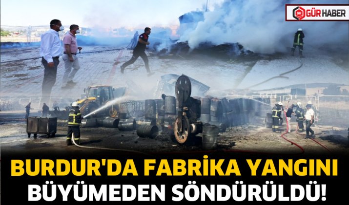 BURDUR'DA FABRİKA YANGINI BÜYÜMEDEN SÖNDÜRÜLDÜ!