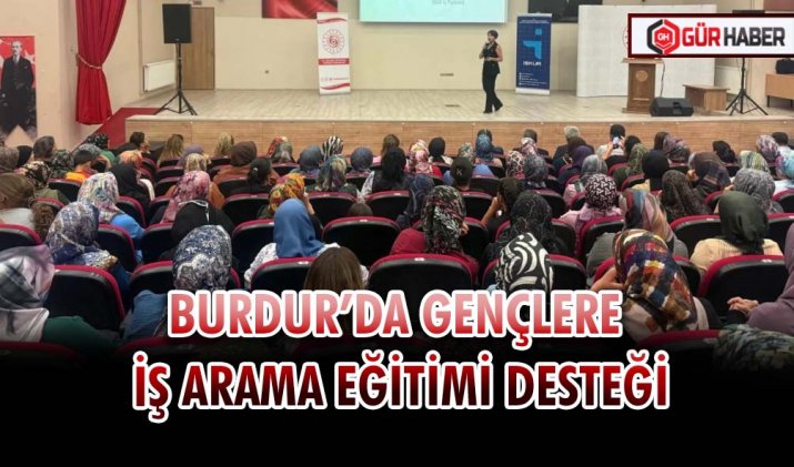 BURDUR’DA GENÇLERE İŞ ARAMA EĞİTİMİ DESTEĞİ