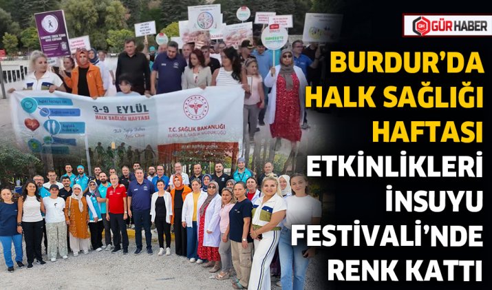 BURDUR’DA HALK SAĞLIĞI HAFTASI ETKİNLİKLERİ İNSUYU FESTİVALİ’NDE RENK KATTI
