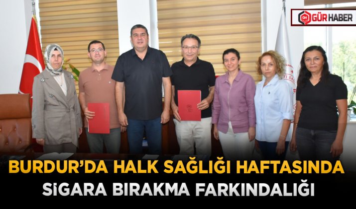 BURDUR’DA HALK SAĞLIĞI HAFTASINDA SİGARA BIRAKMA FARKINDALIĞI