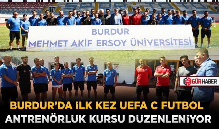BURDUR’DA İLK KEZ UEFA C FUTBOL ANTRENÖRLÜK KURSU DÜZENLENİYOR