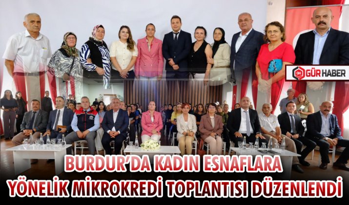 BURDUR’DA KADIN ESNAFLARA YÖNELİK MİKROKREDİ TOPLANTISI DÜZENLENDİ
