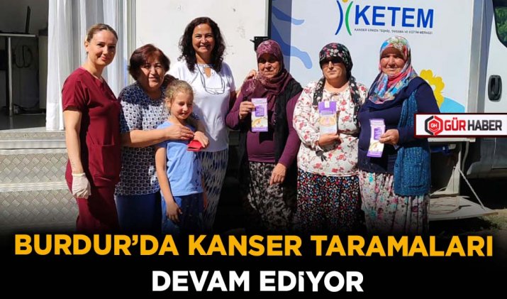 BURDUR’DA KANSER TARAMALARI DEVAM EDİYOR