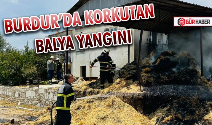 BURDUR’DA KORKUTAN BALYA YANGINI