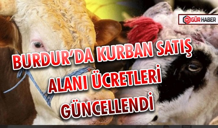 BURDUR’DA KURBAN SATIŞ ALANI ÜCRETLERİ GÜNCELLENDİ