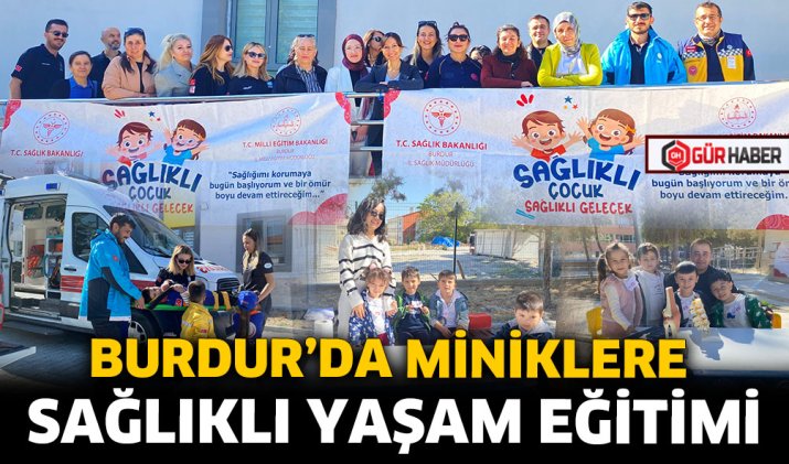 BURDUR'DA MİNİKLERE SAĞLIKLI YAŞAM EĞİTİMİ