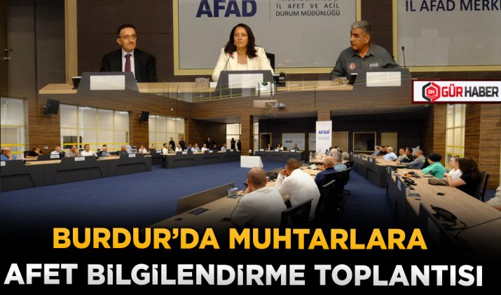 BURDUR’DA MUHTARLARA AFET BİLGİLENDİRME TOPLANTISI