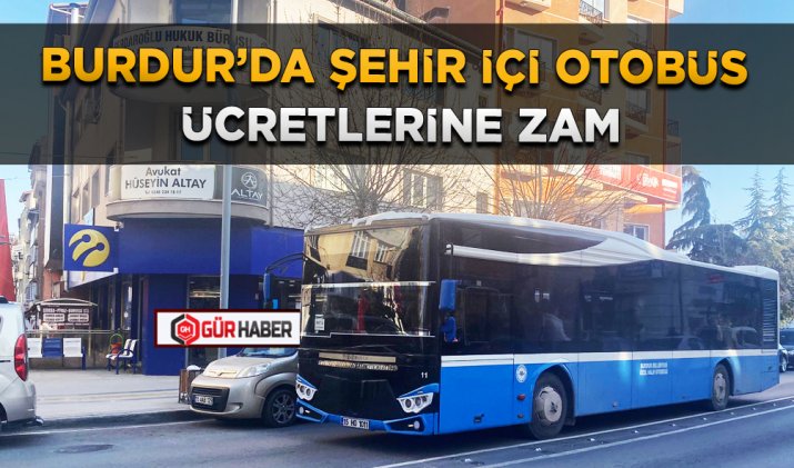 BURDUR’DA ŞEHİR İÇİ OTOBÜS ÜCRETLERİNE ZAM