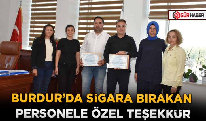 BURDUR’DA SİGARA BIRAKAN PERSONELE ÖZEL TEŞEKKÜR