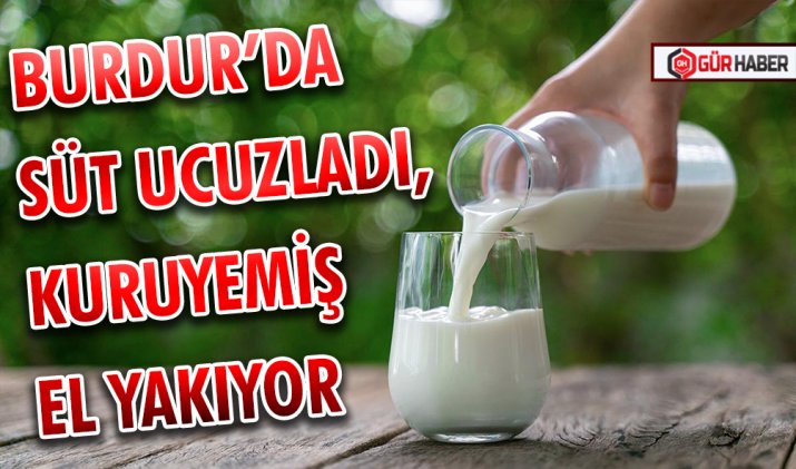 BURDUR’DA SÜT UCUZLADI, KURUYEMİŞ EL YAKIYOR