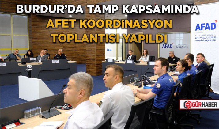 BURDUR’DA TAMP KAPSAMINDA AFET KOORDİNASYON TOPLANTISI YAPILDI